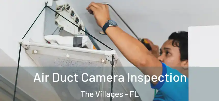 Air Duct Camera Inspection The Villages - FL