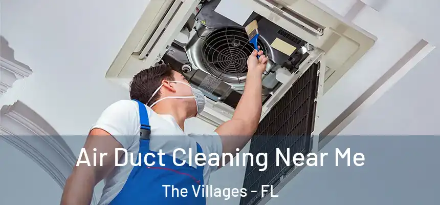  Air Duct Cleaning Near Me The Villages - FL