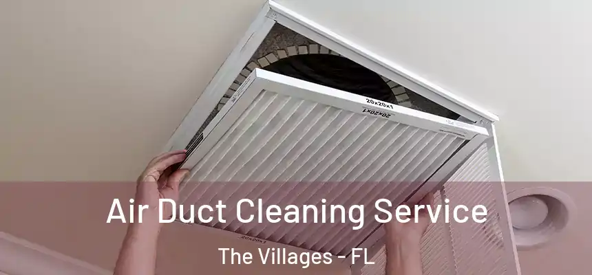  Air Duct Cleaning Service The Villages - FL
