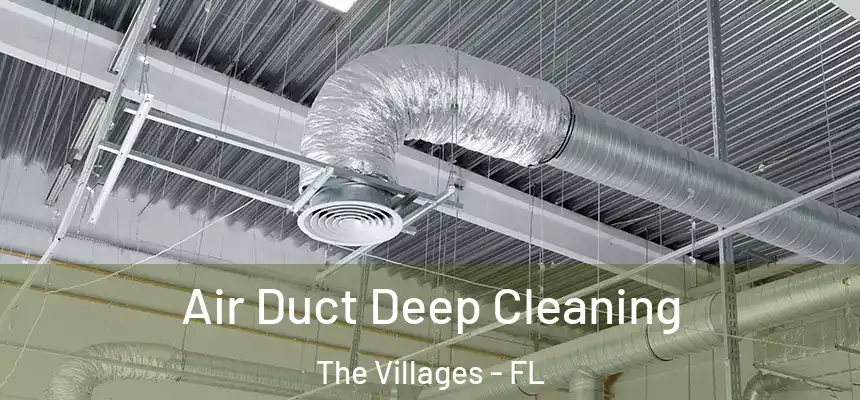 Air Duct Deep Cleaning The Villages - FL