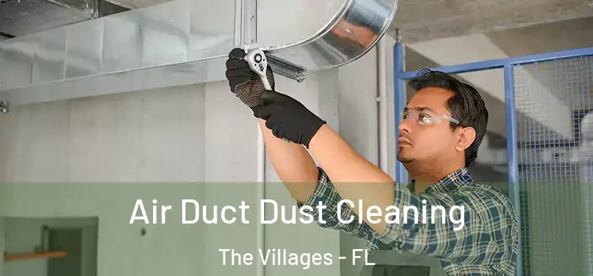  Air Duct Dust Cleaning The Villages - FL