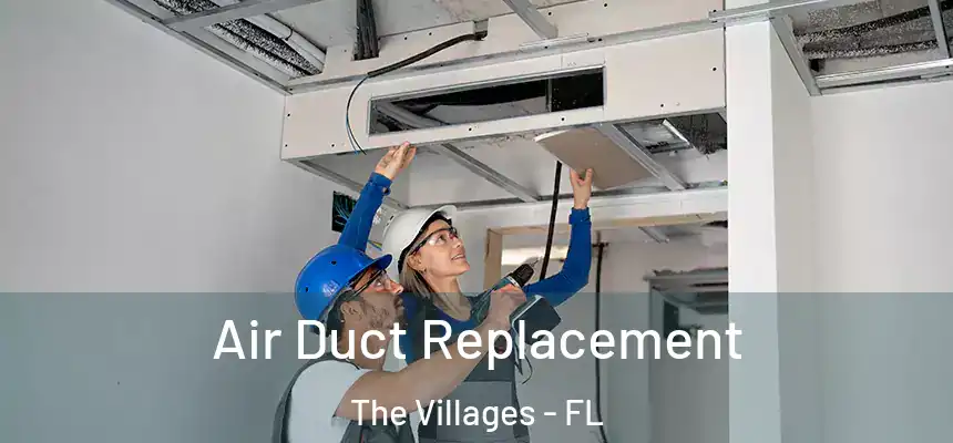 Air Duct Replacement The Villages - FL