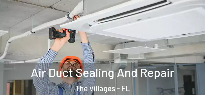  Air Duct Sealing And Repair The Villages - FL