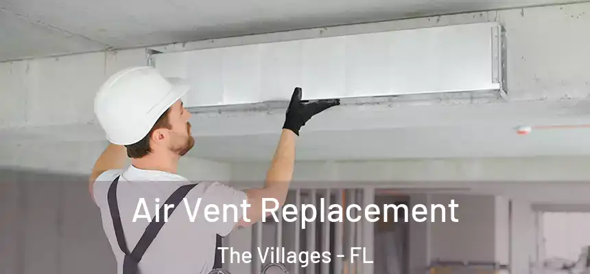  Air Vent Replacement The Villages - FL