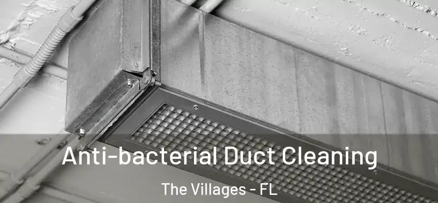  Anti-bacterial Duct Cleaning The Villages - FL