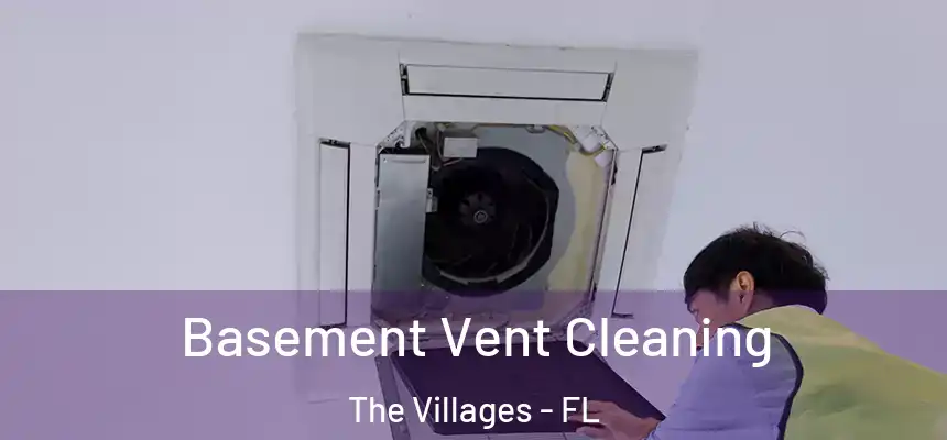 Basement Vent Cleaning The Villages - FL