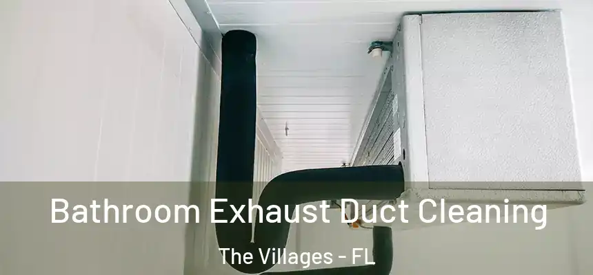  Bathroom Exhaust Duct Cleaning The Villages - FL