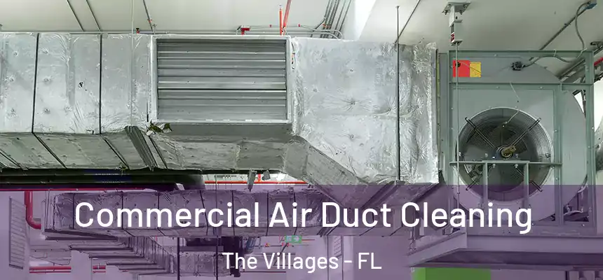Commercial Air Duct Cleaning The Villages - FL
