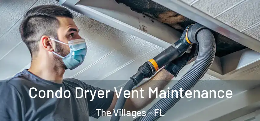  Condo Dryer Vent Maintenance The Villages - FL