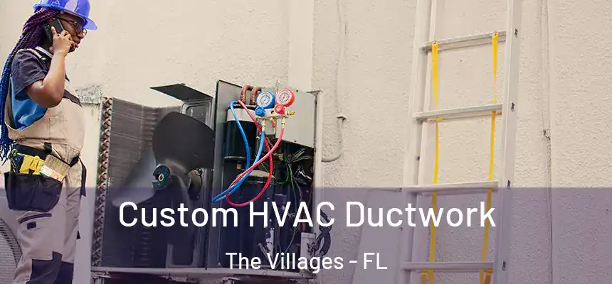Custom HVAC Ductwork The Villages - FL