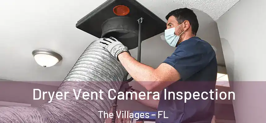 Dryer Vent Camera Inspection The Villages - FL