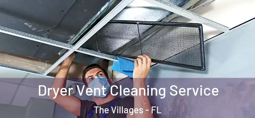Dryer Vent Cleaning Service The Villages - FL