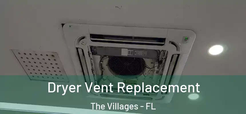  Dryer Vent Replacement The Villages - FL