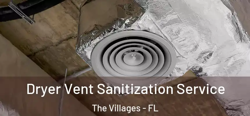  Dryer Vent Sanitization Service The Villages - FL