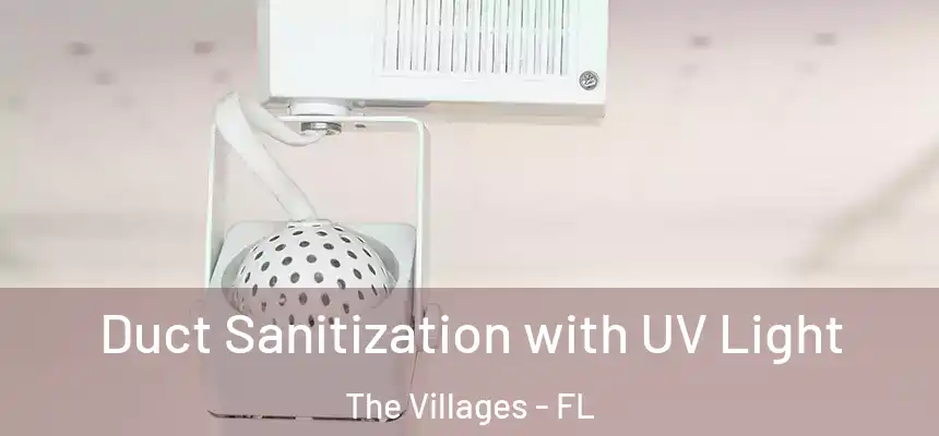  Duct Sanitization with UV Light The Villages - FL