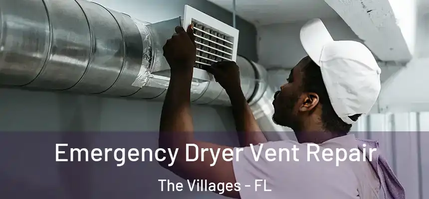 Emergency Dryer Vent Repair The Villages - FL