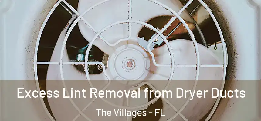  Excess Lint Removal from Dryer Ducts The Villages - FL