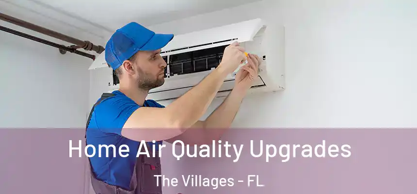 Home Air Quality Upgrades The Villages - FL