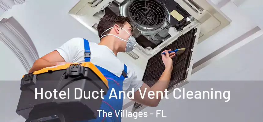  Hotel Duct And Vent Cleaning The Villages - FL