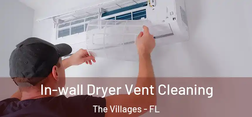 In-wall Dryer Vent Cleaning The Villages - FL