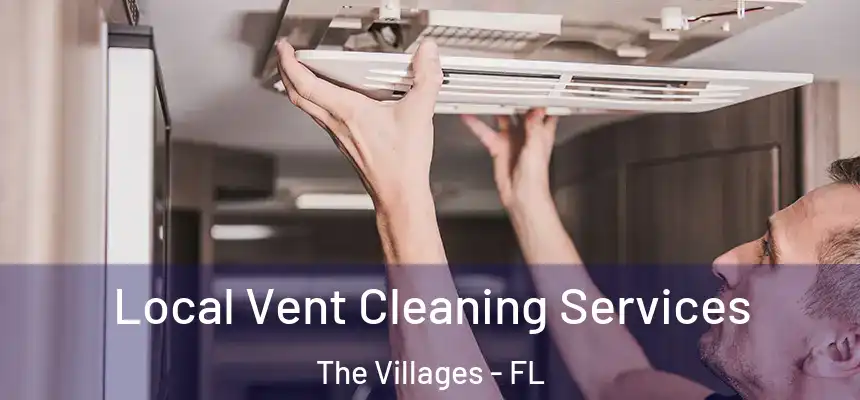 Local Vent Cleaning Services The Villages - FL