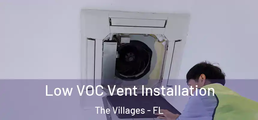 Low VOC Vent Installation The Villages - FL