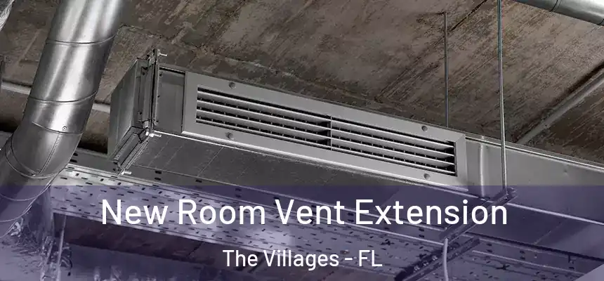 New Room Vent Extension The Villages - FL