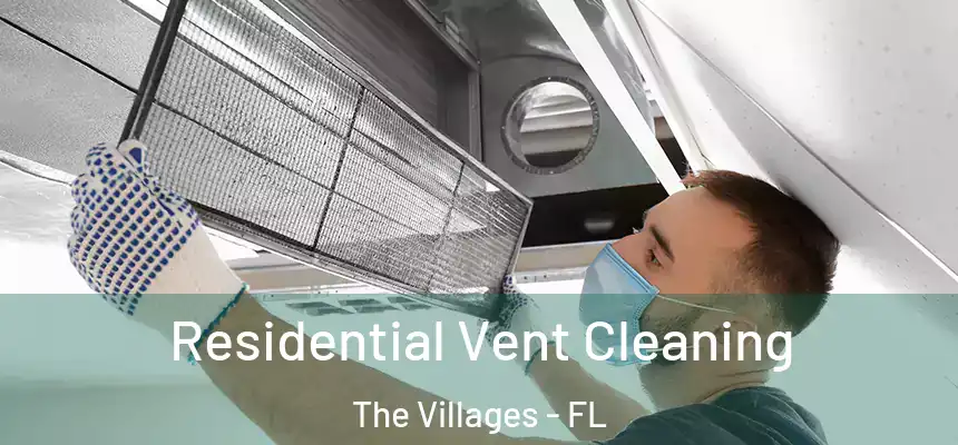 Residential Vent Cleaning The Villages - FL