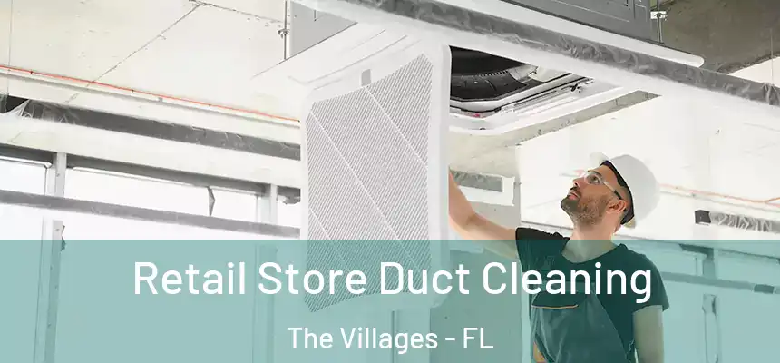  Retail Store Duct Cleaning The Villages - FL