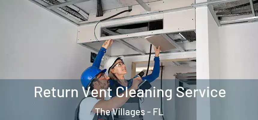  Return Vent Cleaning Service The Villages - FL