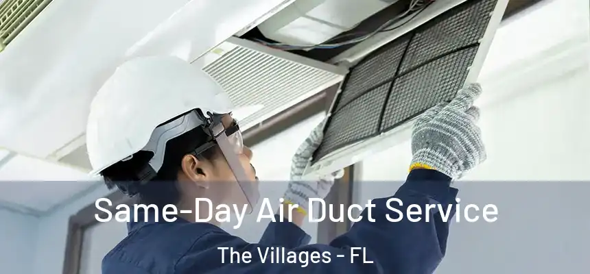 Same-Day Air Duct Service The Villages - FL