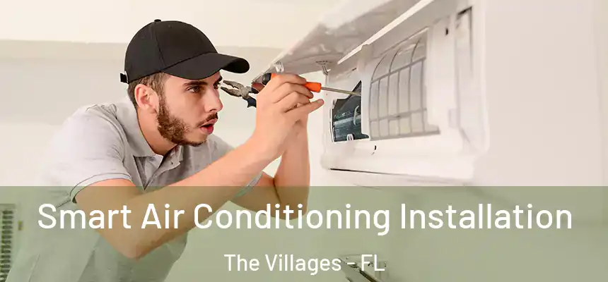  Smart Air Conditioning Installation The Villages - FL