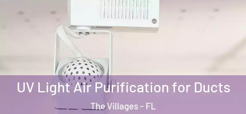 UV Light Air Purification for Ducts The Villages - FL