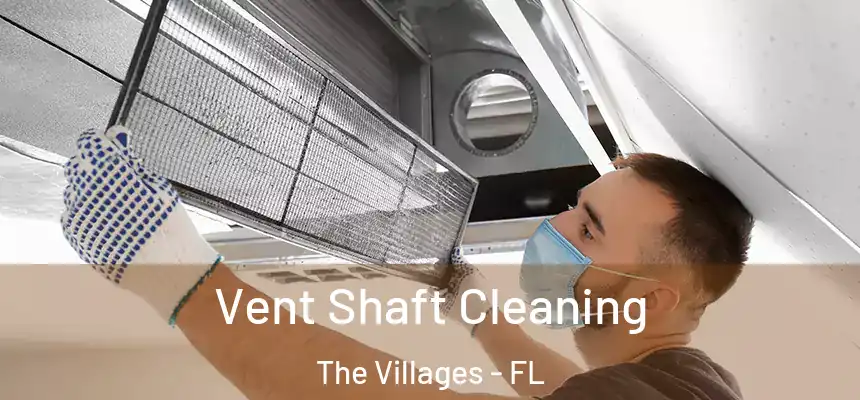  Vent Shaft Cleaning The Villages - FL