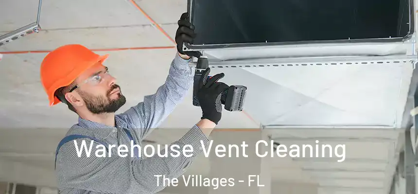 Warehouse Vent Cleaning The Villages - FL