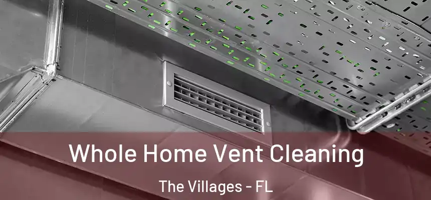  Whole Home Vent Cleaning The Villages - FL