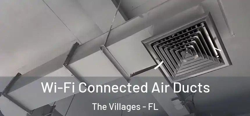 Wi-Fi Connected Air Ducts The Villages - FL